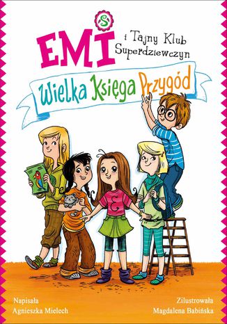 Emi i Tajny Klub Superdziewczyn. Wielka księga przygód. Tom 1
