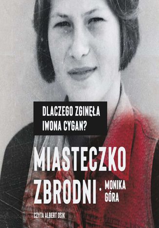 Miasteczko zbrodni. Dlaczego zginęła Iwona Cygan