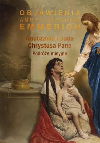 Nauczanie i cuda Chrystusa Pana. Podróże misyjne