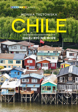 Chile. Dalej być nie może Monika Trętowska - okładka audiobooka MP3