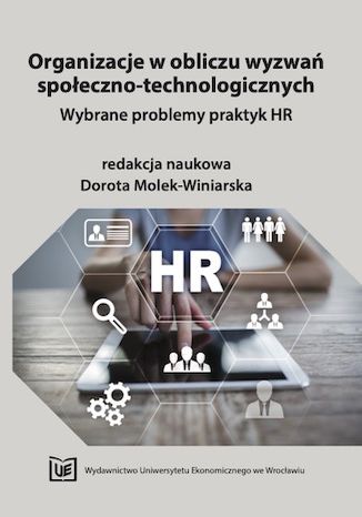 Okładka:Organizacje w obliczu wyzwań społeczno-technologicznych. Wybrane problemy praktyk HR 