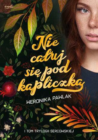 Trylogia Sercowska (Tom 1). Nie cauj si pod kapliczk Weronika Pawlak - okadka audiobooka MP3