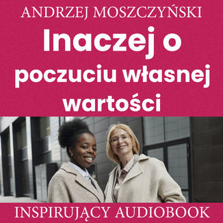 Inaczej o poczuciu własnej wartości Andrzej Moszczyński - okładka audiobooka MP3