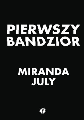 Pierwszy bandzior Miranda July - okadka ebooka