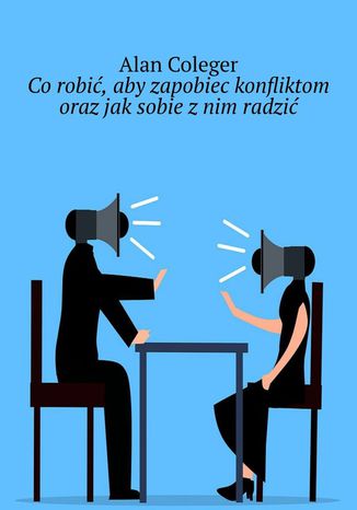 Co robić, aby zapobiec konfliktom oraz jak sobie z nim radzić