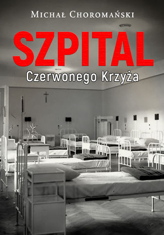 Szpital Czerwonego Krzyża Michał Choromański - okładka audiobooks CD