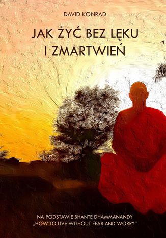 Jak żyć bez lęku i zmartwień