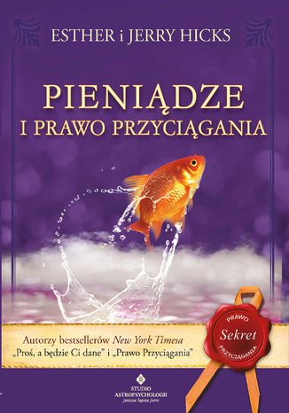 Pieniądze i Prawo Przyciągania. Nauka przyciągania dobrobytu, zdrowia i szczęścia