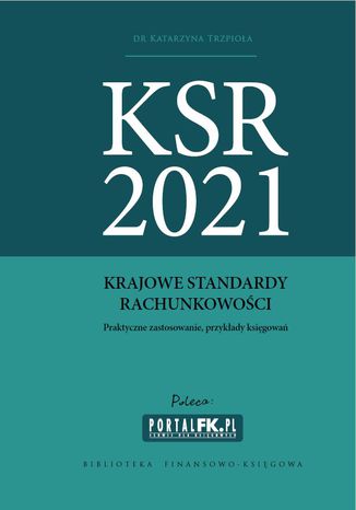 Krajowe Standardy Rachunkowości 2021 - Praktyczne zastosowanie, przykłady księgowań Katarzyna Trzpioła - okładka ebooka