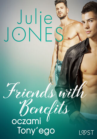 Friends with benefits: oczami Tonyego - opowiadanie erotyczne Julie Jones - okadka audiobooks CD