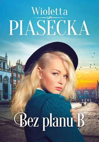 Bez planu B Wioletta Piasecka - okadka ebooka