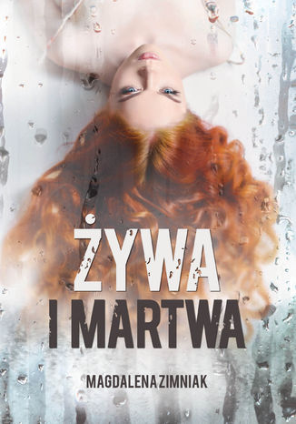 Żywa i martwa Magdalena Zimniak - okładka audiobooka MP3