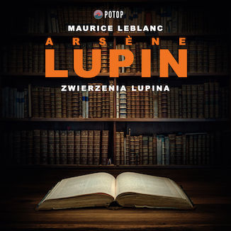 Arsene Lupin. Zwierzenia Lupina Maurice Leblanc - okadka ebooka