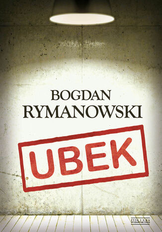 Ubek. Wina i skrucha Bogdan Rymanowski - okładka książki