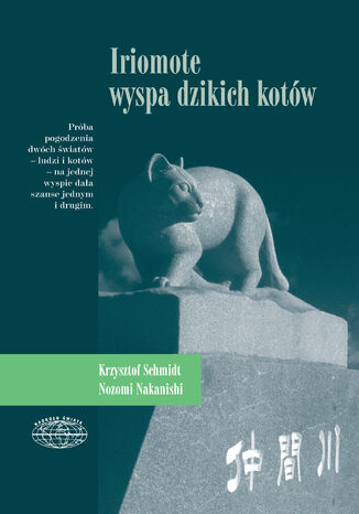 Iriomote - wyspa dzikich kotów Nozomi Nakanishi, Krzysztof Schmidt - okładka książki