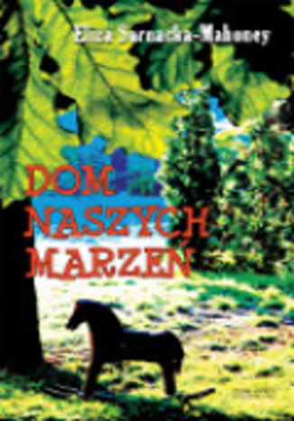 Dom Naszych Marze Eliza Sarnacka-Mahoney - okadka audiobooks CD