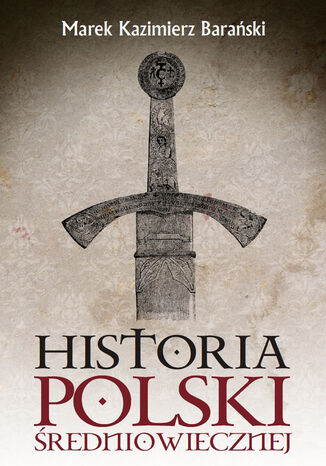 Historia Polski redniowiecznej Marek Kazimierz Baraski - okadka ebooka