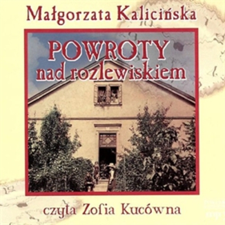 Powroty nad rozlewiskiem Magorzata Kaliciska - okadka audiobooka MP3