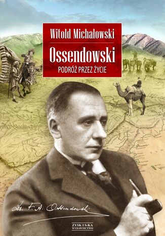 Ossendowski. Podróż przez życie Witold Michałowski - okładka książki