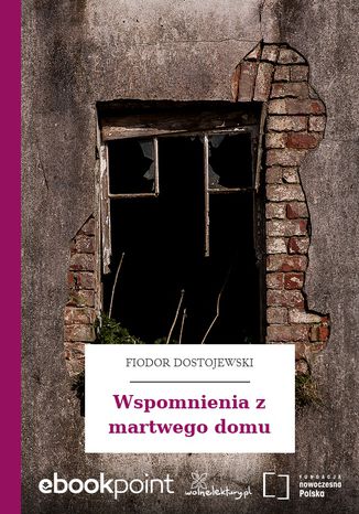 Wspomnienia z martwego domu Fiodor Dostojewski - okadka ebooka