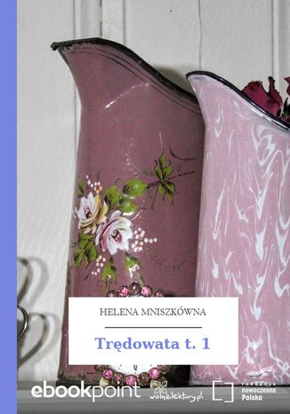 Trdowata t. 1 Helena Mniszkwna - okadka ebooka