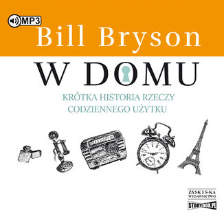 W domu. Krtka historia rzeczy codziennego uytku Bill Bryson - okadka audiobooka MP3