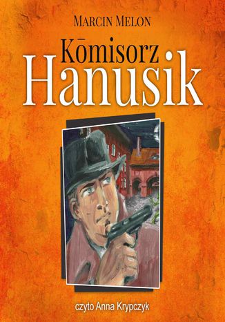 Komisorz Hanusik Marcin Melon - okadka audiobooks CD