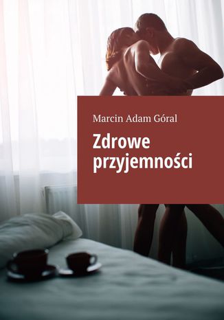 Zdrowe przyjemnoci Marcin Gral - okadka ebooka
