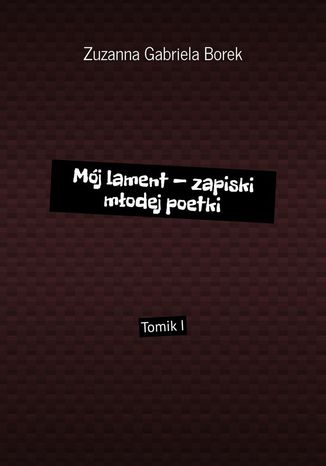 Mj lament-- zapiski modej poetki Zuzanna Borek - okadka audiobooka MP3