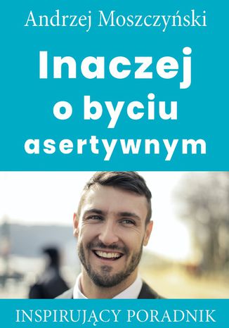 Inaczej o byciu asertywnym Andrzej Moszczyński - okładka audiobooks CD