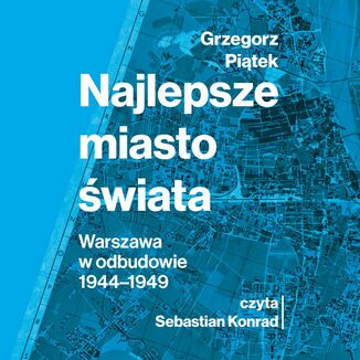 Najlepsze miasto świata Grzegorz Piątek - okładka audiobooka MP3
