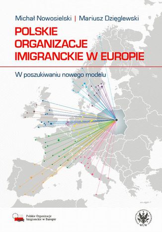 Polskie organizacje imigranckie w Europie Micha Nowosielski, Mariusz Dziglewski - okadka ebooka