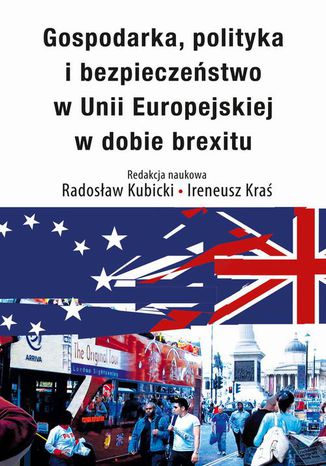 Gospodarka, polityka i bezpieczestwo w Unii Europejskiej w dobie brexitu Ireneusz Kra, Radosaw Kubicki - okadka audiobooka MP3