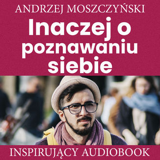 Inaczej o poznawaniu siebie Andrzej Moszczyski - okadka audiobooka MP3