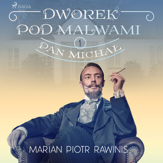 Dworek pod Malwami 1 - Pan Micha Marian Piotr Rawinis - okadka audiobooka MP3