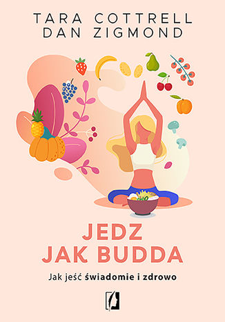 Okładka:Jedz jak Budda. Jak jeść świadomie i zdrowo 
