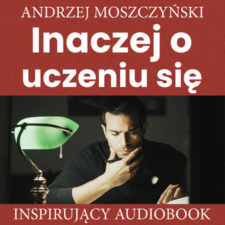 Inaczej o uczeniu si Andrzej Moszczyski - okadka audiobooka MP3