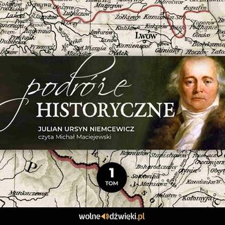Podróże historyczne. Tom 1 Julian Ursyn Niemcewicz - okładka audiobooka MP3