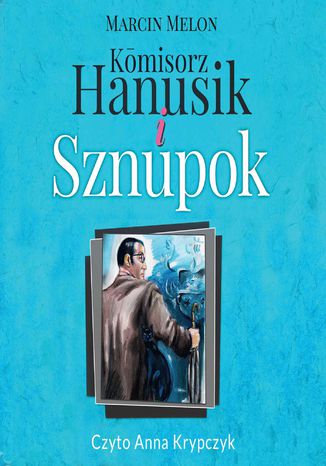Komisorz Hanusik i Sznupok Marcin Melon - okadka ebooka
