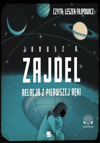 Relacja z pierwszej rki Janusz A. Zajdel - okadka audiobooks CD