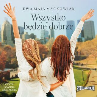 Wszystko bdzie dobrze Ewa Maja Makowiak - okadka audiobooka MP3
