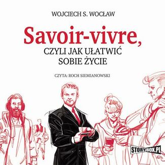 Savoir-vivre, czyli jak uatwi sobie ycie Wojciech S. Wocaw - okadka audiobooka MP3