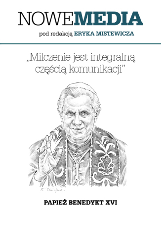 Okładka:NOWE MEDIA pod redakcją Eryka Mistewicza: Milczenie jest integralną częścią komunikacji 