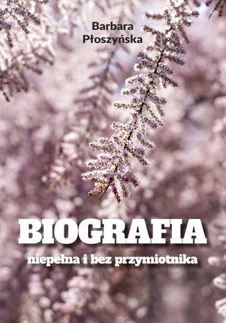 Biografia niepełna i bez przymiotnika