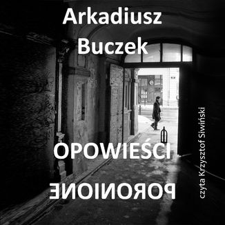 Opowieści poronione Arkadiusz Buczek - okładka audiobooka MP3