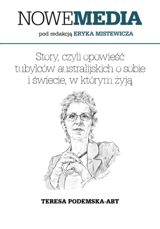 Okładka:NOWE MEDIA pod redakcją Eryka Mistewicza: Story, czyli opowieśćtubylców australijskich o sobiei świecie, w którym żyją 