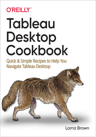 Tableau Desktop Cookbook Lorna Brown - okadka ebooka