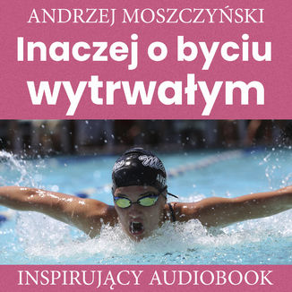 Inaczej o byciu wytrwałym Andrzej Moszczyński - okładka audiobooka MP3