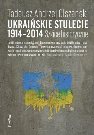 Ukraińskie stulecie 1914-2014. Szkice historyczne Tadeusz Andrzej Olszański - okładka ebooka
