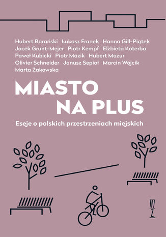 Miasto na plus. Eseje o polskich przestrzeniach miejskich Praca zbiorowa - okadka ebooka